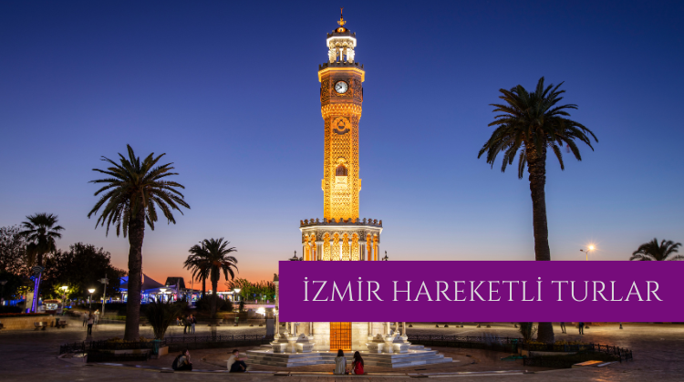 İZMİR HAREKETLİ TURLAR